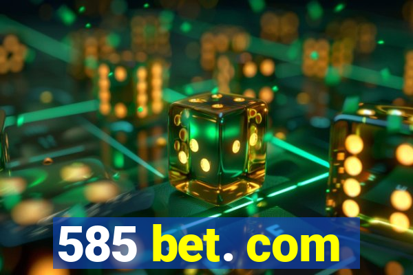 585 bet. com