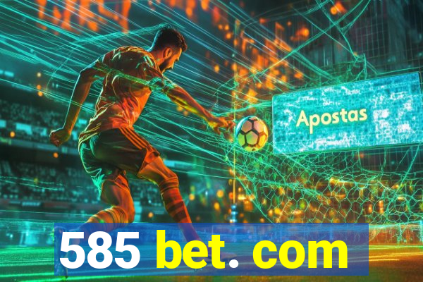 585 bet. com