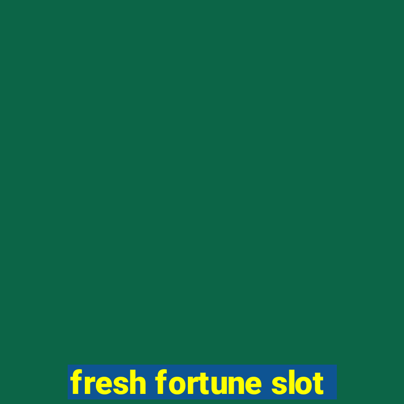 fresh fortune slot