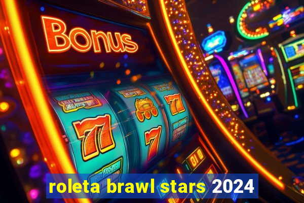 roleta brawl stars 2024