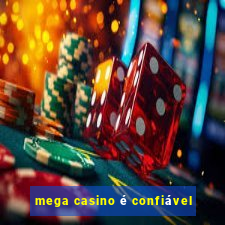 mega casino é confiável