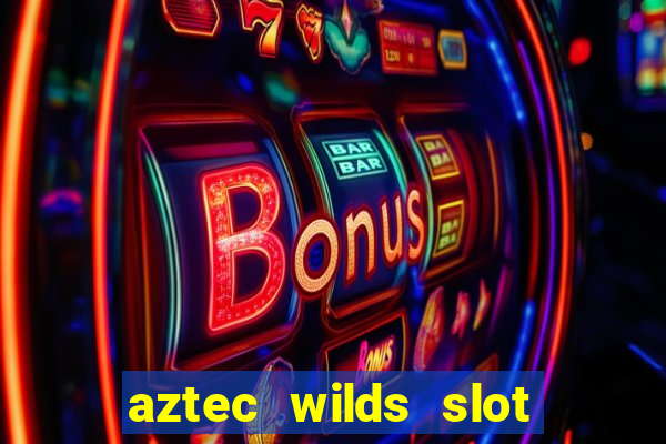 aztec wilds slot free play