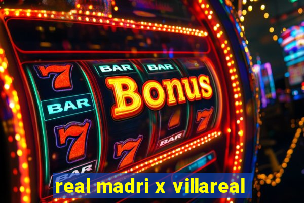 real madri x villareal