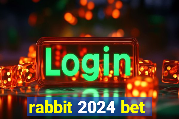 rabbit 2024 bet