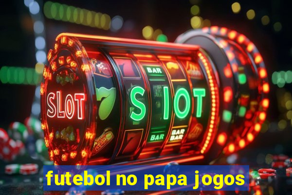 futebol no papa jogos