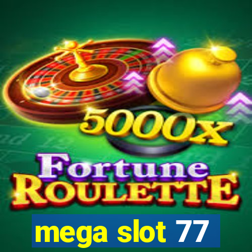 mega slot 77