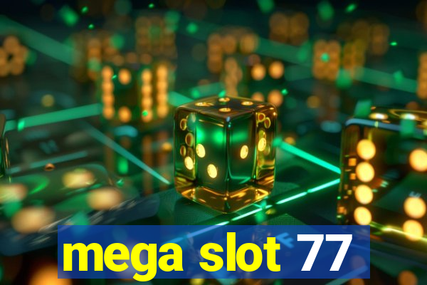 mega slot 77