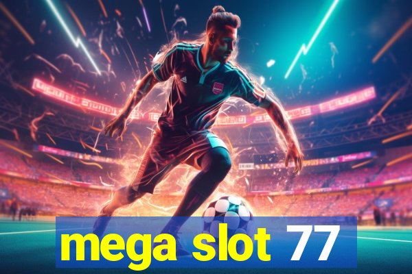 mega slot 77