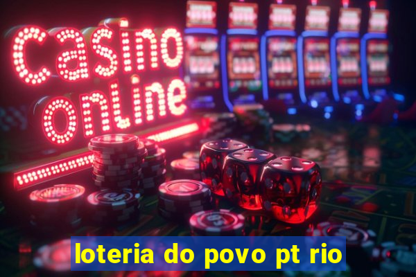 loteria do povo pt rio