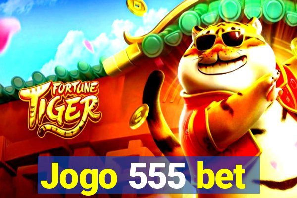 Jogo 555 bet