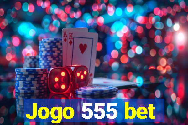 Jogo 555 bet