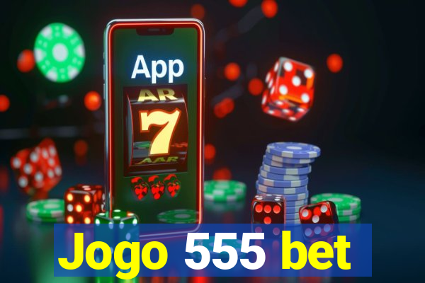 Jogo 555 bet