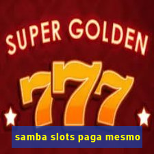 samba slots paga mesmo