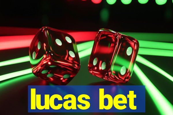 lucas bet