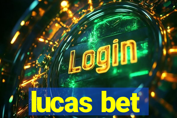 lucas bet