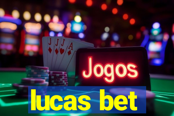 lucas bet