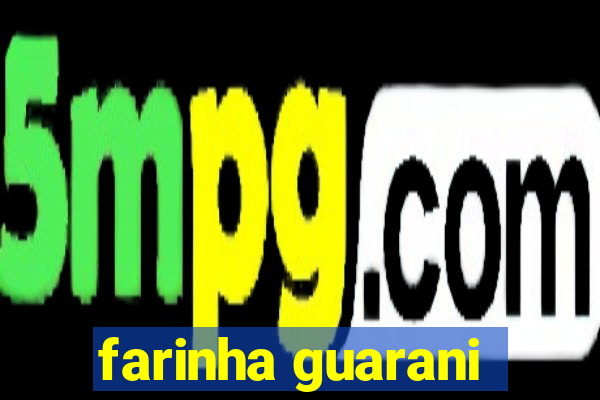 farinha guarani