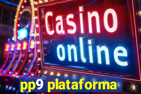 pp9 plataforma