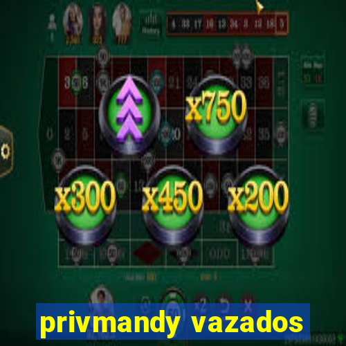 privmandy vazados