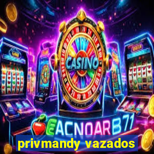 privmandy vazados