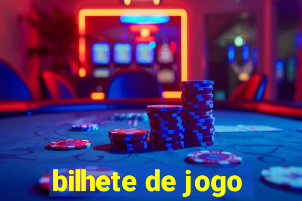 bilhete de jogo