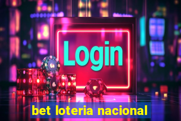 bet loteria nacional