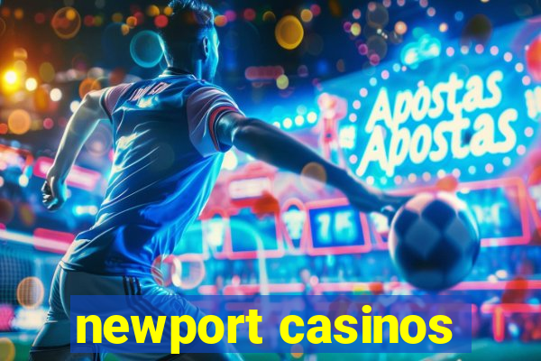 newport casinos