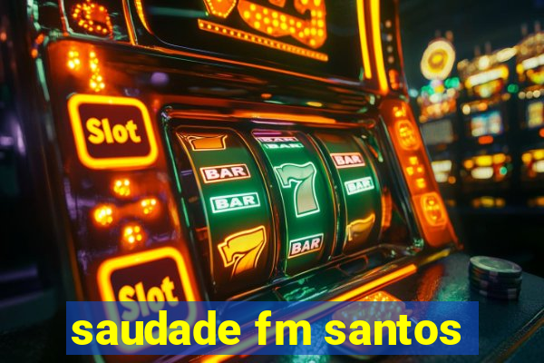 saudade fm santos