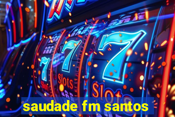 saudade fm santos