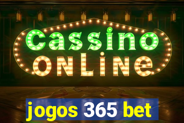 jogos 365 bet