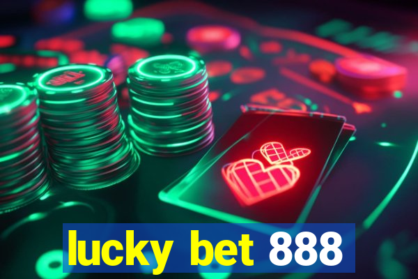 lucky bet 888