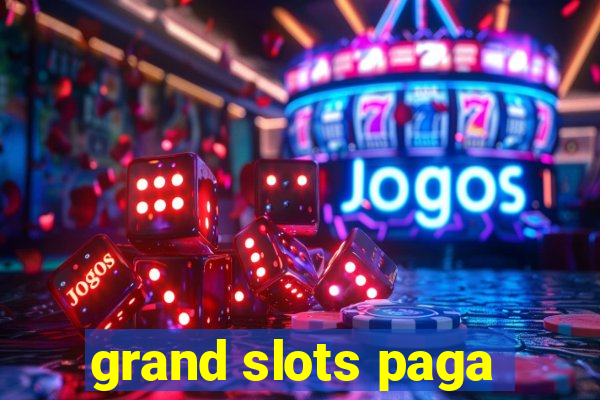 grand slots paga