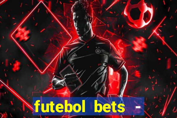 futebol bets - apostas com você