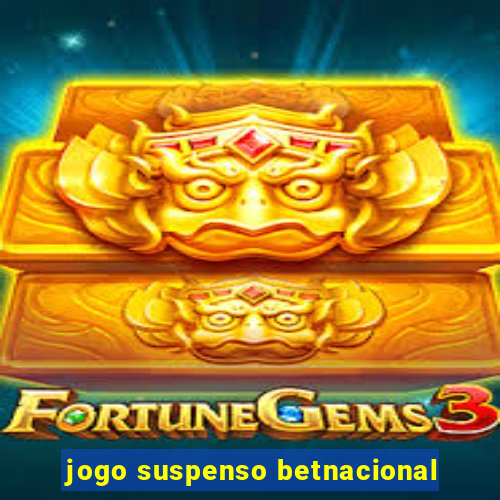 jogo suspenso betnacional