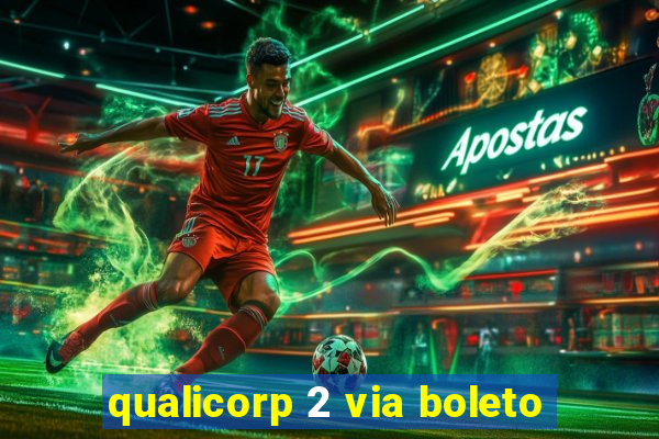 qualicorp 2 via boleto