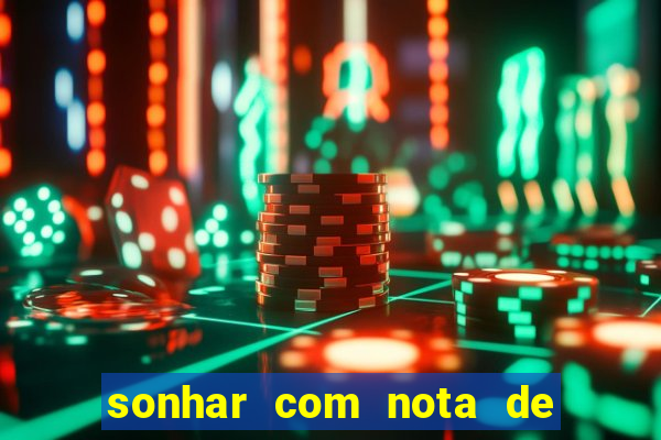 sonhar com nota de 50 reais jogo do bicho