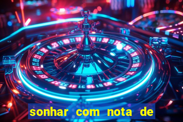 sonhar com nota de 50 reais jogo do bicho