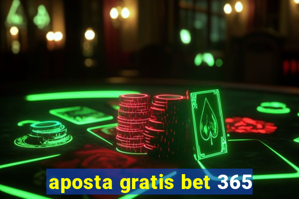 aposta gratis bet 365