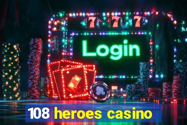 108 heroes casino