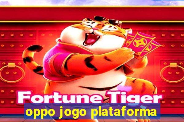 oppo jogo plataforma