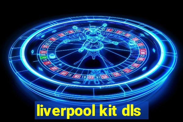 liverpool kit dls