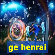 ge henrai