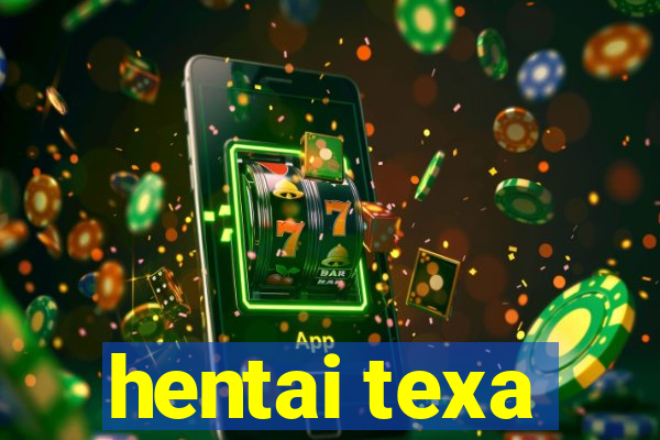 hentai texa