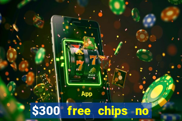 $300 free chips no deposit casino