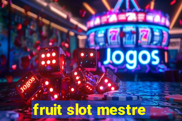 fruit slot mestre