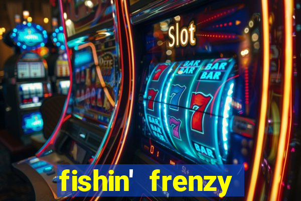 fishin' frenzy fortune spins slots