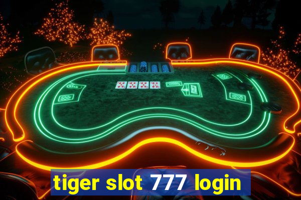 tiger slot 777 login