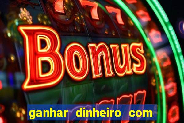 ganhar dinheiro com jogos de azar