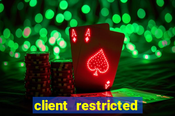 client restricted for action withdraw