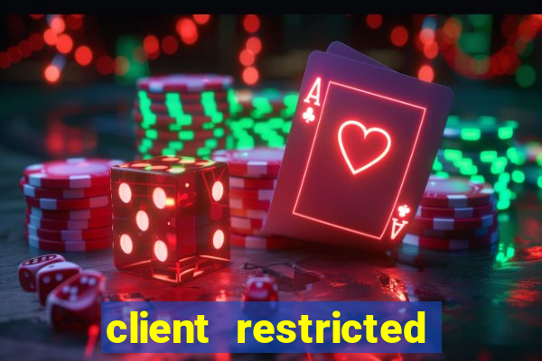 client restricted for action withdraw